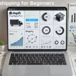 Shopify Dropshipping for Beginners: Start Today