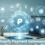 Shopify Payment Gateways: Pros, Cons, and Best Alternatives in 2024