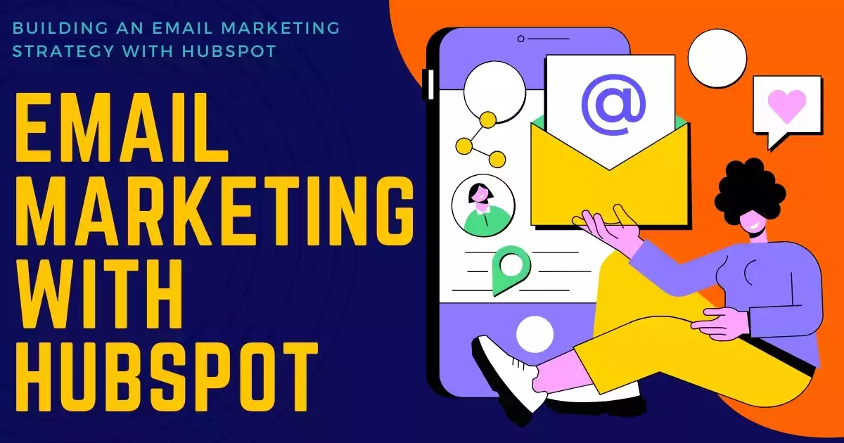 Read more about the article Step-by-Step Guide: Building an Email Marketing Strategy with HubSpot in 2025